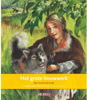 Delubas Educatieve Uitgeverij Het grote bouwwerk / de tijd van jagers en boeven prehistorie, tot 50 voor Chr. - Boek Rian Visser (9053001786)