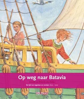 Delubas Educatieve Uitgeverij Op weg naar Batavia / de tijd van regenten en vorsten 1600-1700 - Boek Jonneke van Wierst (9053001832)