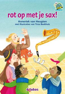 Delubas Educatieve Uitgeverij rot op met je sax! - Boek Anneriek van Heugten (9053006842)