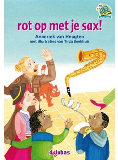 Delubas Educatieve Uitgeverij rot op met je sax! - Boek Anneriek van Heugten (9053006842)