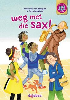 Delubas Educatieve Uitgeverij Weg Met Die Sax! - Samen Lezen - Anneriek van Heugten