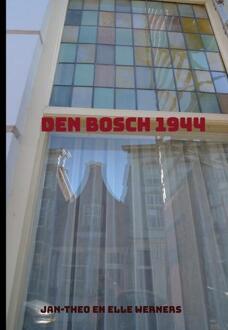Den Bosch 1944 -  Elle Werners (ISBN: 9789403679716)