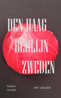 Den Haag Berlijn Zweden -  Art Zaaijer (ISBN: 9789465016443)