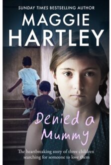 Denied A Mummy - A Maggie Hartley Foster Carer Story - Maggie Hartley