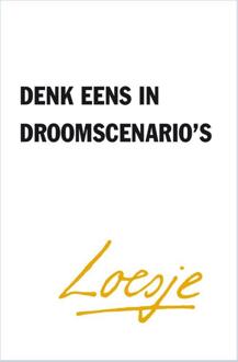 Denk Eens In Droomscenario's - Loesje