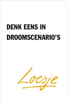 Denk Eens In Droomscenario's - Loesje