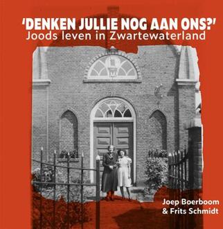'Denken jullie nog aan ons?' -  Frits Schmidt, Joep Boerboom (ISBN: 9789464551488)