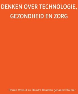 Denken over technologie, gezondheid en zorg - eBook Dorien Voskuil (9463010661)