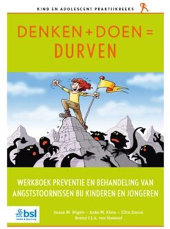 Denken + Doen = Durven - Kind En Adolescent Praktijkreeks - Susan M. Bögels