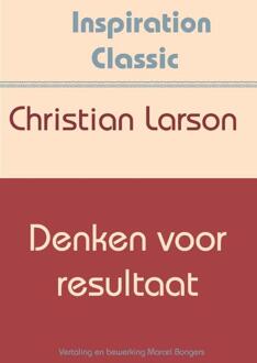 Denken voor resultaat - Boek Christian Larson (9077662804)