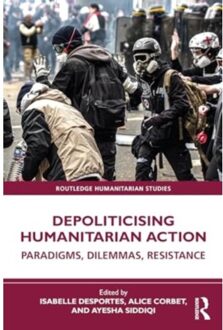 Depoliticising Humanitarian Action - Routledge Humanitarian Studies