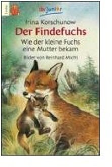 Der Findefuchs - Wie der kleine Fuchs ein Mutter bekam