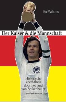 Der Kaiser & die Mannschaft -  Raf Willems (ISBN: 9789493306936)