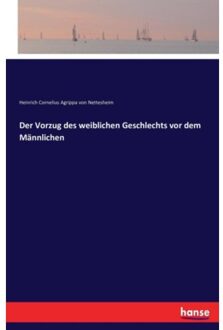 Der Vorzug Des Weiblichen Geschlechts Vor Dem Mannlichen - Heinrich C Agrippa Von Netteshei
