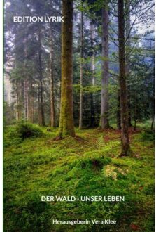 Der Wald - Unser Leben - Herausgeberin Vera Klee