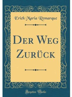 Der Weg Zuruck (Classic Reprint) - Erich Maria Remarque