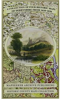 Derbyshire 1610 - 1836 - Fold Up Map That Features A Collection Of Four Historic Maps, - Mapseeker Publishing Ltd.