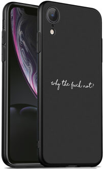 Design voor de iPhone Xr hoesje - Why The Fuck Not - Zwart