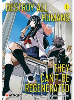 Destroy All Humans. They Can't Be Regenerated. A Magic: The Gathering Manga, Vol. 1 - Destroy All - Katsura Ise