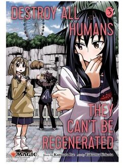 Destroy All Humans. They Can't Be Regenerated. A Magic: The Gathering Manga, Vol. 3 - Destroy All - Katsura Ise