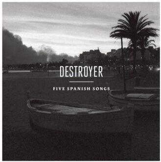 Destroyer - Five Spanish Songs Ep