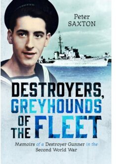 Destroyers, Greyhounds Of The Fleet - Peter Saxton