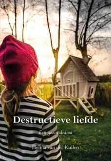 Destructieve Liefde - Helma van der Kuilen