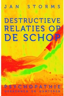 Destructieve relaties op de schop - Boek Jan Storms (9020211064)