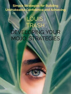 Developing Your Mojo: Strategies for Building Your Confidence - Louis Trash - ebook
