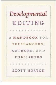 Developmental Editing - A Handbook for Freelancers, Authors, and Publishers