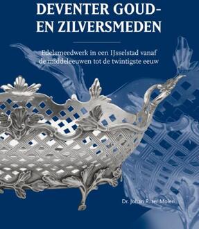 Deventer Goud- en Zilversmeden -  Dr. Johan R. ter Molen (ISBN: 9789462626072)