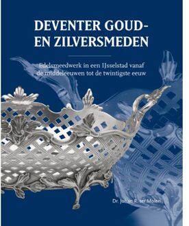 Deventer Goud- En Zilversmeden - Dr. Johan R. ter Molen