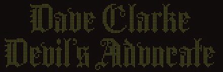 Devil's Advocate - Dave Clarke