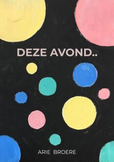 Deze avond.. -  Arie Broere (ISBN: 9789464927979)