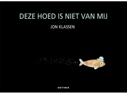Deze Hoed Is Niet Van Mij - Jon Klassen