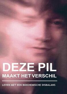 Deze Pil Maakt Het Verschil -  Diederik Bal (ISBN: 9789464927344)
