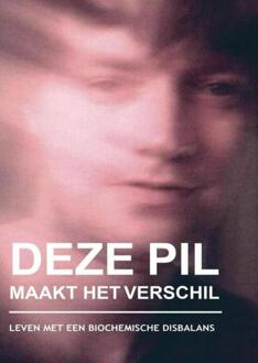Deze Pil Maakt Het Verschil -  Diederik Bal (ISBN: 9789465315331)
