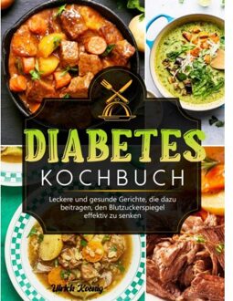 Diabetes Kochbuch - Ulrich Koenig