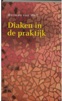 Diaken in de praktijk - Boek Herman van Well (904351697X)