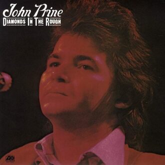 Diamonds In The Rough - John Prine