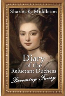 Diary Of The Reluctant Duchess - Sharon K Middleton