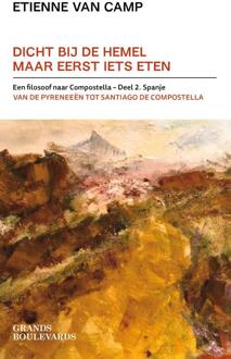 Dicht Bij De Hemel Maar Eerst Iets Eten / 2 Spanje - Etienne J.L. Van Camp