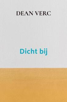 Dicht bij -  Dean Verc (ISBN: 9789403763620)