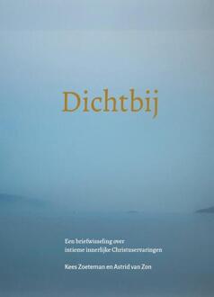 Dichtbij -  Astrid van Zon, Kees Zoeteman (ISBN: 9789083633428)