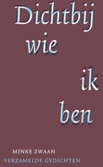 Dichtbij wie ik ben -  Minke Zwaan (ISBN: 9789492411730)