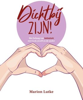 Dichtbij zijn! - Marion Lutke - ebook