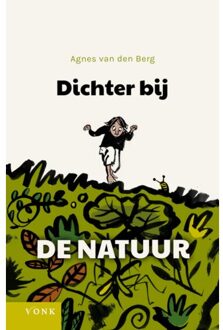 Dichter Bij De Natuur - Agnes van den Berg