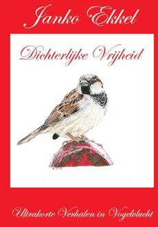 Dichterlijke Vrijheid -  Janko Ekkel (ISBN: 9789465112107)