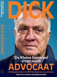 Dick Advocaat - De Kleine Generaal stopt nooit -  Maarten Meijer, Rob van Vuure (ISBN: 9789493358522)
