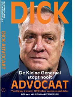 Dick Advocaat - De Kleine Generaal Stopt Nooit - Rob van Vuure